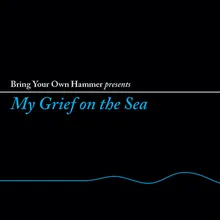 My Grief on the Sea