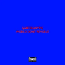 WORLD DONT REVOLVE