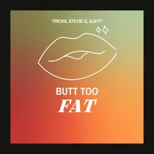 Butt Too Fat