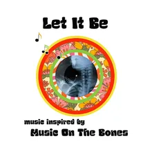 Music Inspired by Music on the Bones: Let It Be