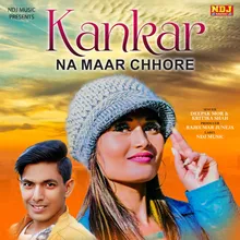 Kankar Na Maar Chhore