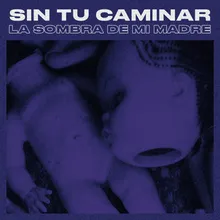 Sin Tu Caminar