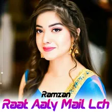 Raat Aaly Mail Lch