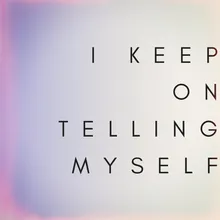 I Keep On Telling Myself