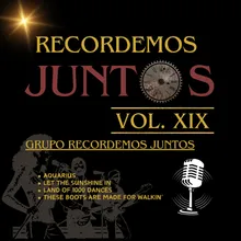 Recordemos Juntos Vol. XIX: Aquarius / Let the Sunshine In / Land of 1000 Dances / These Boots Are Made for Walkin'