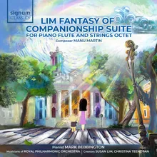 Lim Fantasy of Companionship Suite for Piano Flute and Strings Octet, Act IV: Transition to New World Order