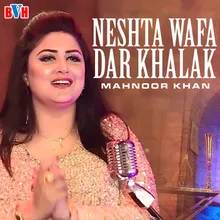 Neshta Wafa Dar Khalak