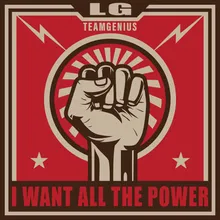 I Want All the Power