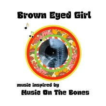 Music Inspired by Music on the Bones: Brown Eyed Girl