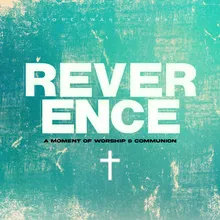Reverence: A Moment of Worship and Communion
