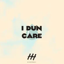 I Dun Care