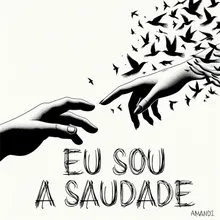 Eu Sou a Saudade