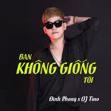 Bạn Không Giống Tôi