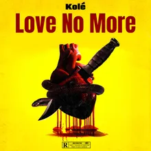 Love no more