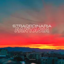 STRAORDINARIA FANTASIA