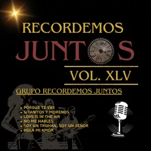 Recordemos Juntos, Vol. XLV: Porque Te Vas / Gitanitos y Morenos / Love Is in the Air / Soy un Truhán Soy un Señor / Hola Mi Amor