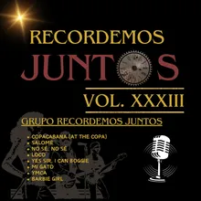 Recordemos Juntos, Vol. XXXIII: Copacabana (At the Copa) / Salomé / No Sé No Sé / Loco / Yes Sir I Can Boogie / Mi Gato / YMCA / Barbie Girl