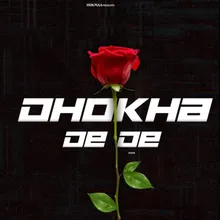 Dhokha De De
