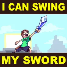 I Can Swing My Sword!