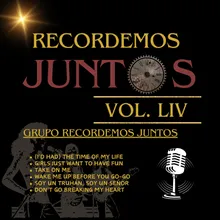 Recordemos Juntos, Vol. LIV: (I've Had) The Time of My Life / Girls Just Want to Have Fun / Take on Me / Wake Me Up Before You Go Go / Soy Un Truhán, Soy Un Señor / Don’t Go Breaking My Heart