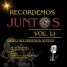 Recordemos Juntos, Vol. LI: La Copa de la Vida / Fragostea Din Tei / Oye / Torero / Mambo No. 5 / Yo Quiero Bailar