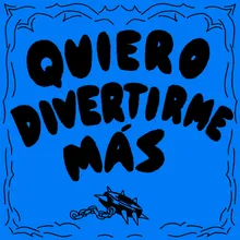 QUIERO DIVERTIRME MÁS