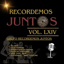 Recordemos Juntos, Vol. LXIV: Balancé / Good Morning / Horchatera Valenciana / Pulpa de Tamarindo / Paco, Paco, Paco / Flashdance... What a Feeling