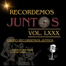 Recordemos Juntos, Vol. LXXX: Digan Lo Que Digan / Yo Soy Aquel