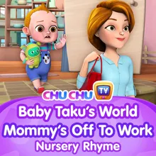 Baby Taku's World – Mommy's Off To Work