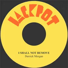 I Shall Not Remove