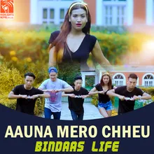 Aauna Mero Chheu (From "Bindaas Life")