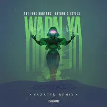 Warn Ya (Cazztek Remix)