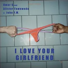 I LOVE YOUR GIRLFRIEND (LONG MIX)