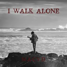 I WALK ALONE