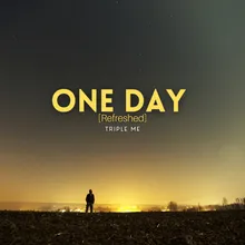 One Day (refreshed)