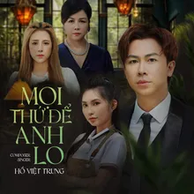 Mọi Thứ Để Anh Lo