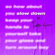 Slow Down