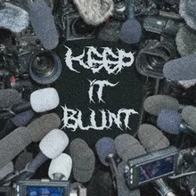 KEEP IT BLUNT