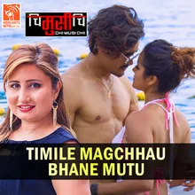 Timile Magchhau Bhane Mutu (From "Chi Musi Chi")