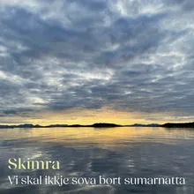 Vi skal ikkje sova bort sumarnatta