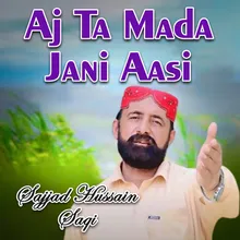 Aj Ta Mada Jani Aasi