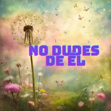 No Dudes de Él