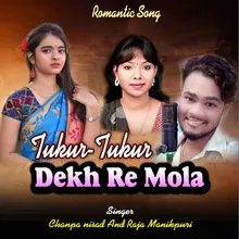 Tukur Tukur Dekhe Re Mola