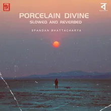 Porcelain Divine Slowed And Reverbed