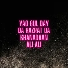 Yao Gul day da hazrat da khanadaan Ali Ali