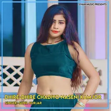 Dhire-Dhire Chadiyo Naseni Kamjor