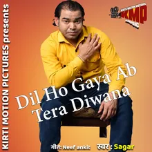 Dil Ho Gaya Ab Tera Diwana