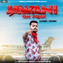 Jawani On Peak (Slowed + Reverb)