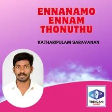 Ennanamo Ennam Thonuthu