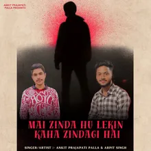 Mai Zinda Hu Lekin Kaha Zindagi Hai